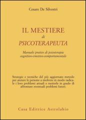 Il mestiere di psicoterapeuta. Manuale pratico di psicoterapia cognitivo-emotivo-comportamentale