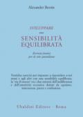 Sviluppare una sensibilità equilibrata. Esercizi pratici per la vita quotidiana