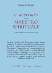 Il rapporto con il maestro spirituale. Come costruire una relazione sana