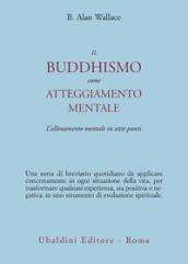 Il buddhismo come atteggiamento mentale. L'allenamento mentale in sette punti