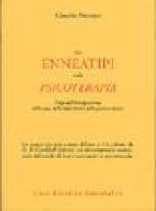 Gli enneatipi in psicoterapia. I tipi dell'enneagramma nella vita, nella letteratura e nella pratica clinica
