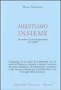 Meditiamo insieme. Per risolvere il senso di separazione e di conflitto