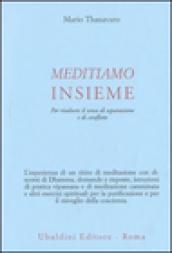 Meditiamo insieme. Per risolvere il senso di separazione e di conflitto