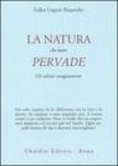 La natura che tutto pervade. Gli ultimi insegnamenti