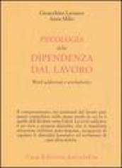 Psicologia della dipendenza dal lavoro. «Work addiction» e «workaholics»