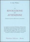 La rivoluzione dell'attenzione. Liberare il potere della mente concentrata