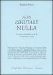 Non rifiutare nulla. Il sentiero buddhista al di là di speranza e paura