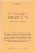 Psicoterapia senza l'Io. Una prospettiva buddhista