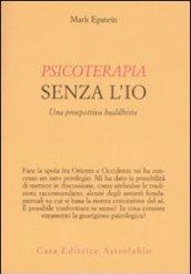 Psicoterapia senza l'Io. Una prospettiva buddhista