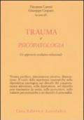 Trauma e psicopatologia. Un approccio evolutivo-relazionale