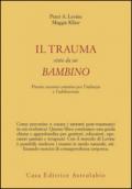 Il trauma visto da un bambino. Pronto soccorso emotivo per l'infanzia
