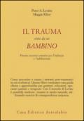 Il trauma visto da un bambino. Pronto soccorso emotivo per l'infanzia