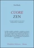 Cuore zen. Consigli semplici per una vita di consapevolezza e compassione