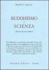 Buddhismo e scienza. Storia di un amore