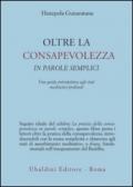 Oltre la consapevolezza in parole semplici