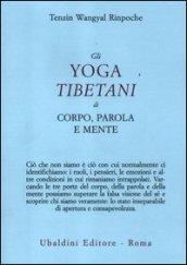 Gli yoga tibetani di corpo, parola e mente