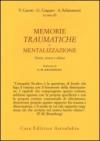 Memorie traumatiche e mentalizzazione. Teoria, ricerca e clinica
