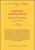 Memorie traumatiche e mentalizzazione. Teoria, ricerca e clinica