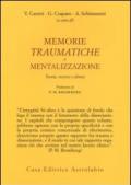 Memorie traumatiche e mentalizzazione. Teoria, ricerca e clinica