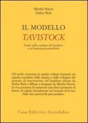 Il modello Tavistock. Scritti sullo sviluppo del bambino e sul training psicoanalitico
