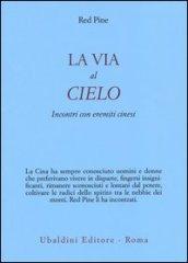 La via al cielo. Incontri con eremiti cinesi