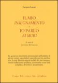 Il mio insegnamento e Io parlo ai muri