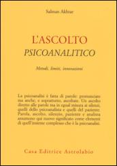 L'ascolto psicoanalitico. Metodi, limiti, innovazioni