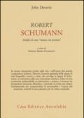 Robert Schumann. Araldo di una «nuova era poetica»
