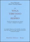 Lo yoga tibetano del respiro. Esercizi di respirazione per guarire il corpo e sviluppare la saggezza