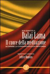 Il cuore della meditazione. Scoprire la consapevolezza profonda