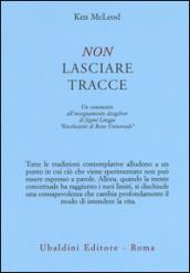 Non lasciare tracce. Un commento all'insegnamento dzogchen di Jigmé Lingpa «Rivelazioni di Bene Universale»