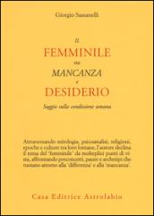 Il femminile tra mancanza e desiderio. Saggio sulla condizione umana