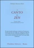 Il canto dello zen. Il senso vivente di otto fondamentali testi zen