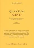 Quantum mind. La mente quantica al confine tra fisica e psicologia