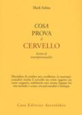 Cosa prova il cervello. Scritti di neuropsicoanalisi