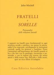 Fratelli e sorelle. Psicoanalisi delle relazioni laterali