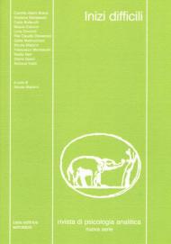 Rivista di psicologia analitica. Nuova serie. Vol. 47: Inizi difficili.