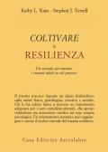 Coltivare la resilienza. Un metodo per trattare i traumi subiti in età precoce