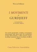 I movimenti di Gurdjieff. La trasmissione di un'antica saggezza