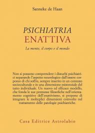 Psichiatria enattiva. La mente, il corpo e il mondo