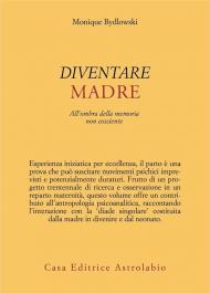 Diventare madre. All'ombra della memoria non cosciente