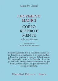 I movimenti magici di corpo, respiro e mente nello yoga tibetano