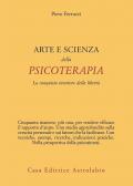 Arte e scienza della psicoterapia. La conquista interiore della libertà