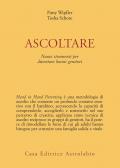 Ascoltare. Nuovi strumenti per diventare buoni genitori