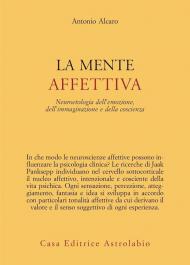 La mente affettiva. Neuroetologia dell’emozione, dell’immaginazione e della coscienza