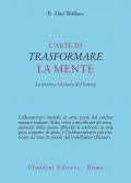 L'arte di trasformare la mente. La pratica tibetana del lojong