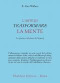 L'arte di trasformare la mente. La pratica tibetana del lojong