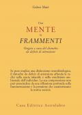 Una mente in frammenti. Origini e cura del disturbo da deficit di attenzione