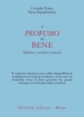 Il profumo del bene. Meditare è cambiare il mondo