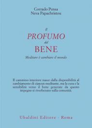 Il profumo del bene. Meditare è cambiare il mondo